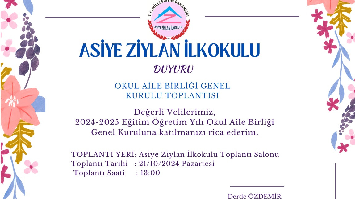 ASİYE ZİYLAN İLKOKULU OKUL AİLE BİRLİĞİ GENEL KURUL DUYURUSU